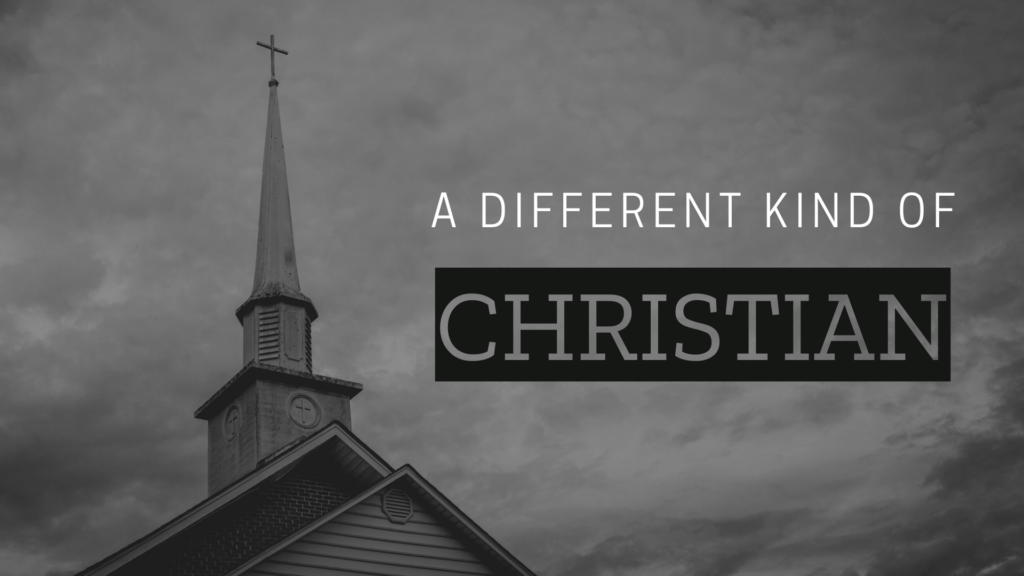 A Different Kind of Christian (1)
